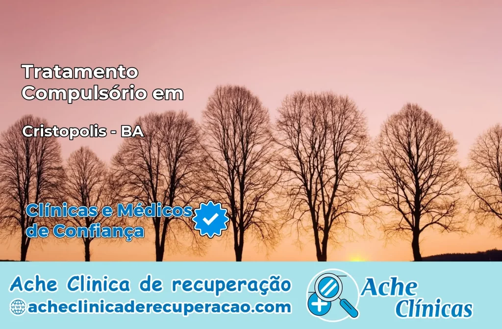 Tratamento Compulsório em Cristópolis – BA