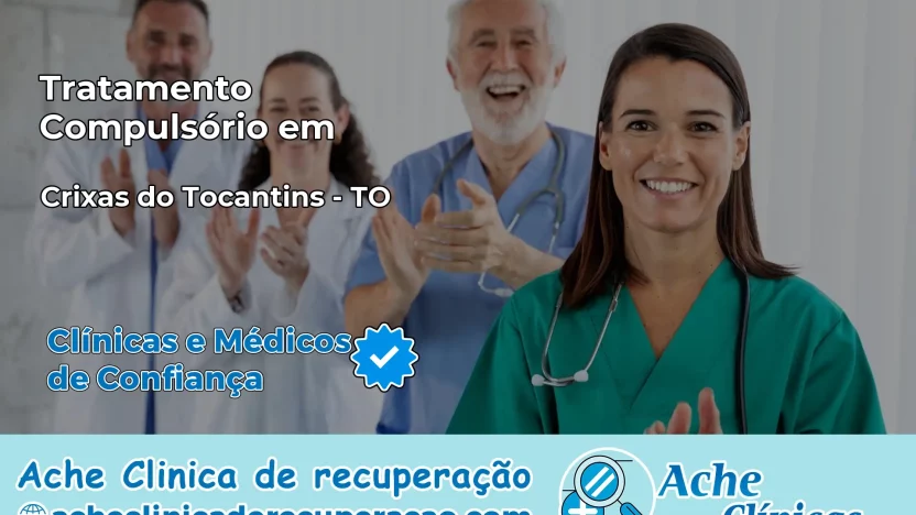 Tratamento Compulsório em Crixás do Tocantins – TO
