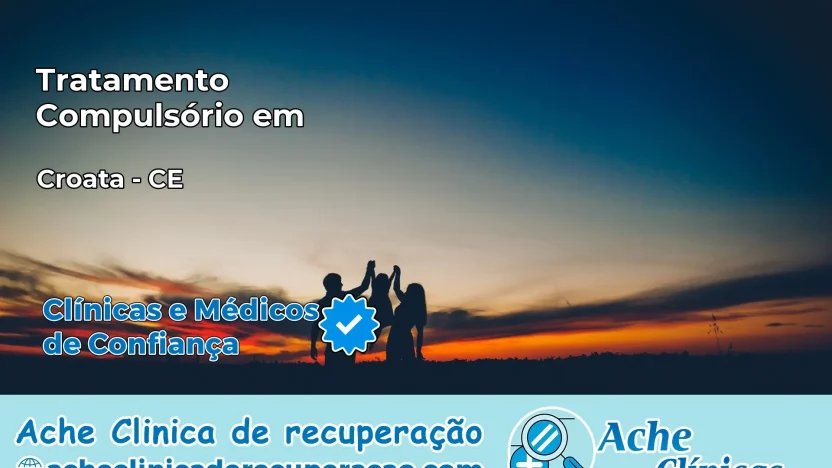 Tratamento Compulsório em Croatá – CE