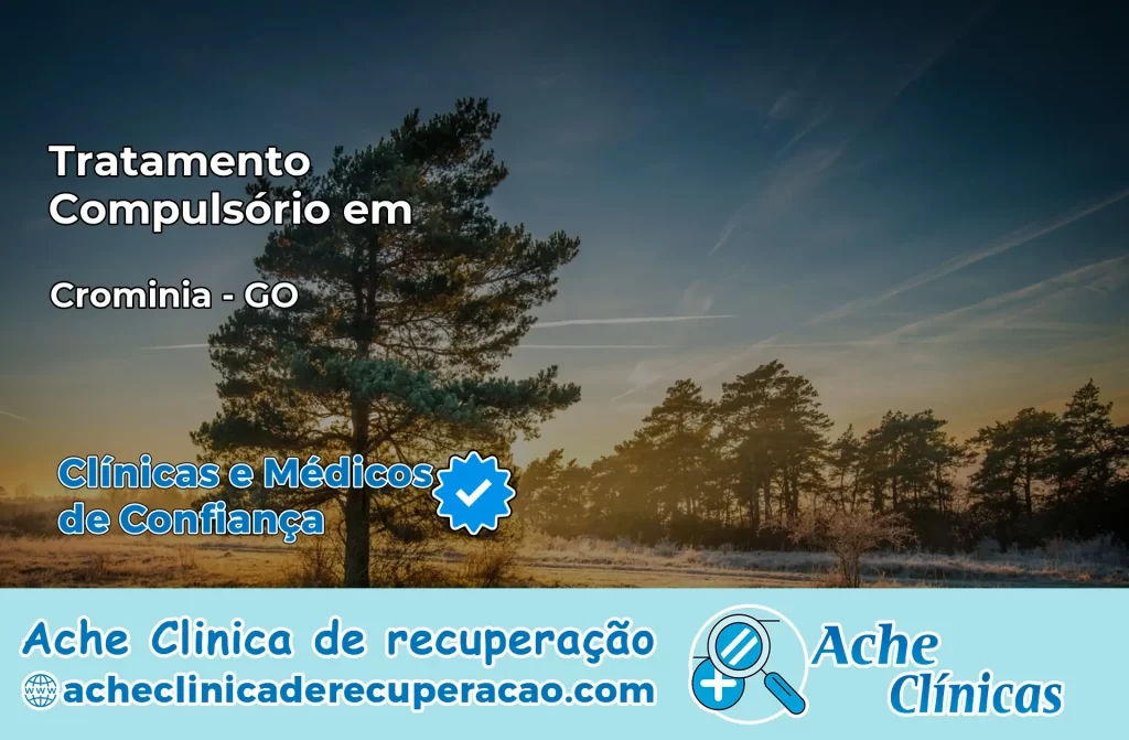 Tratamento Compulsório em Cromínia – GO