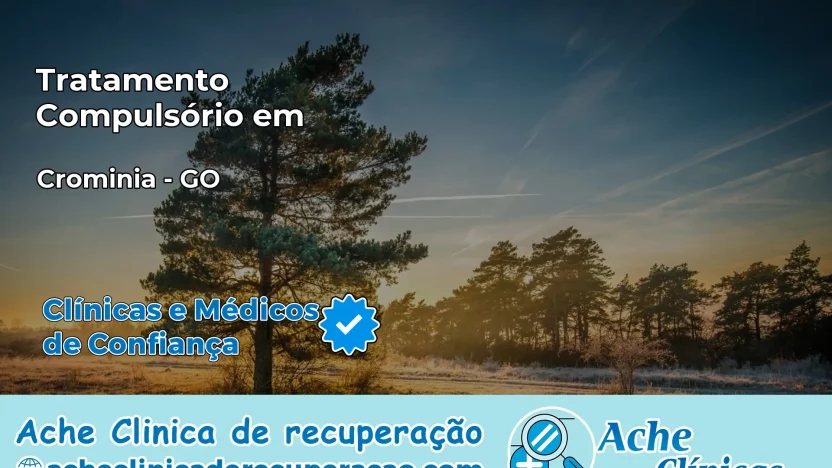 Tratamento Compulsório em Cromínia – GO