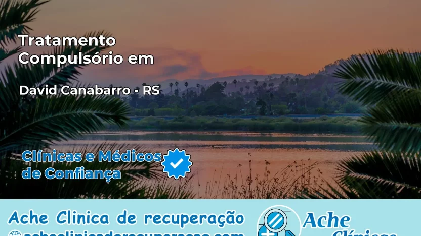Tratamento Compulsório em David Canabarro – RS