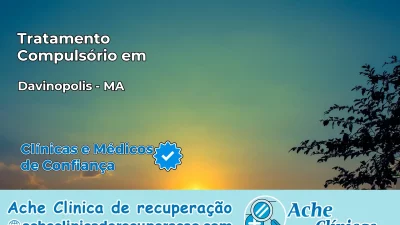 Tratamento Compulsório em Davinópolis – MA