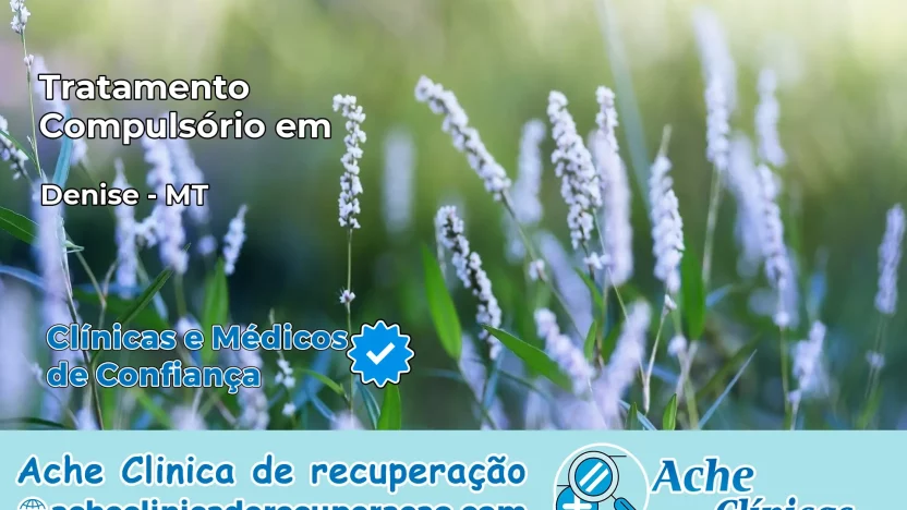 Tratamento Compulsório em Denise – MT