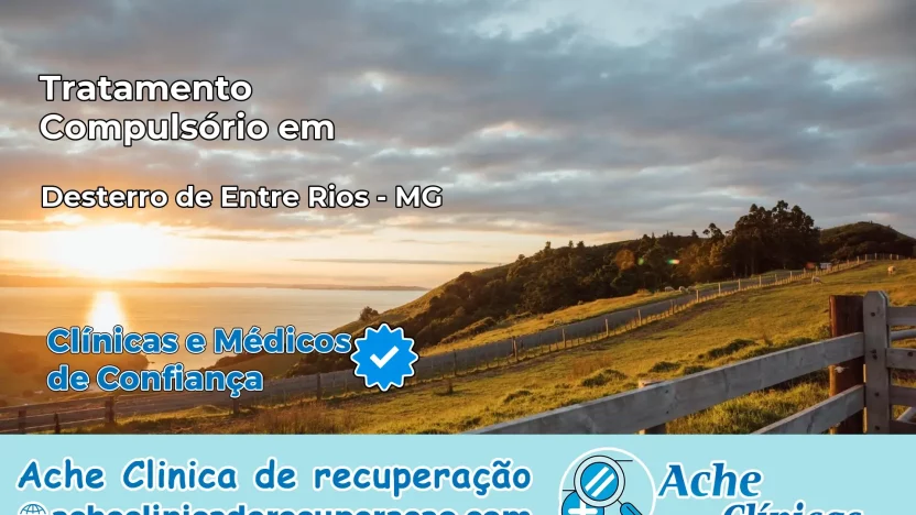Tratamento Compulsório em Desterro de Entre Rios – MG