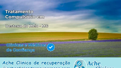 Tratamento Compulsório em Desterro do Melo – MG