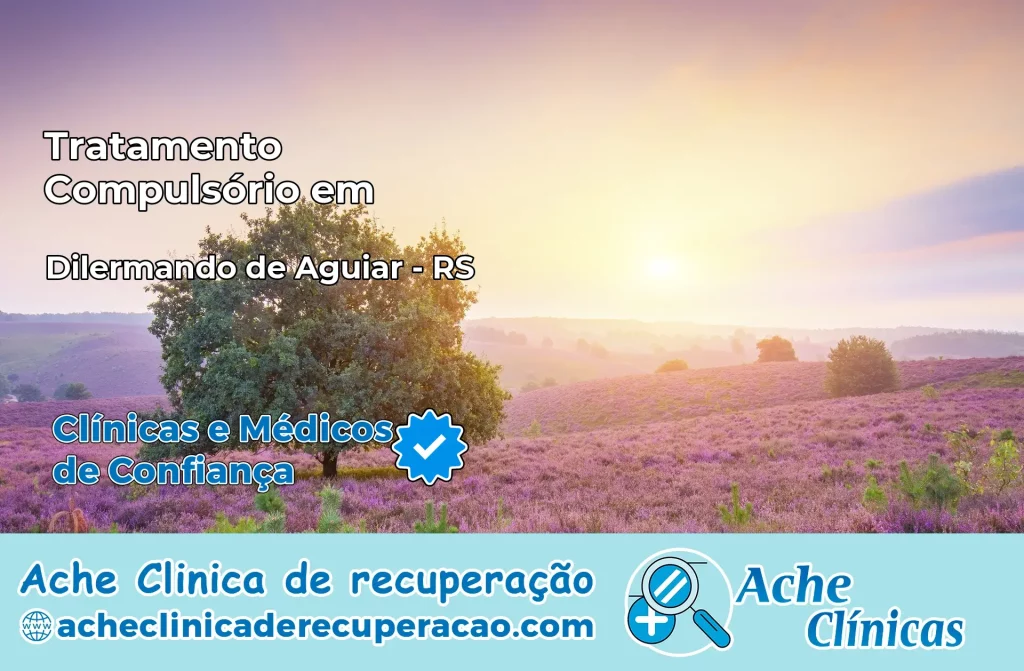 Tratamento Compulsório em Dilermando de Aguiar – RS
