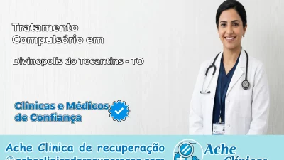 Tratamento Compulsório em Divinópolis do Tocantins – TO