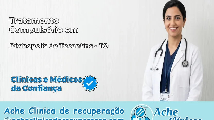 Tratamento Compulsório em Divinópolis do Tocantins – TO