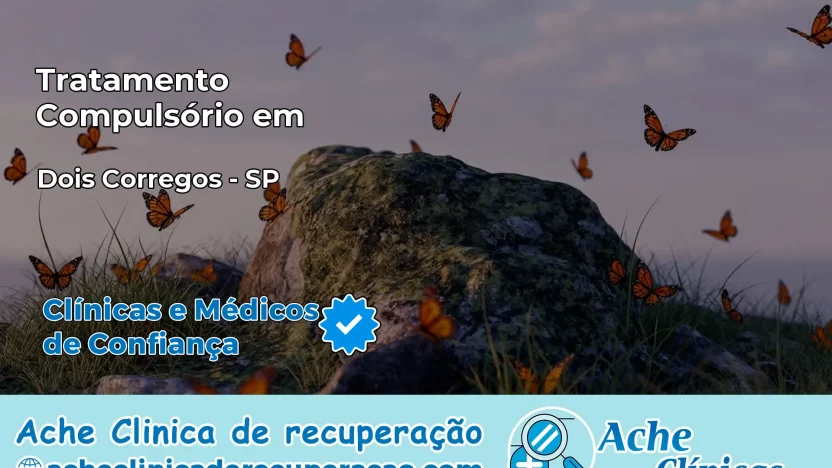 Tratamento Compulsório em Dois Córregos – SP