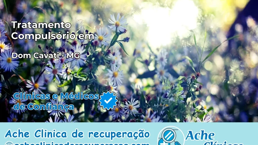 Tratamento Compulsório em Dom Cavati – MG