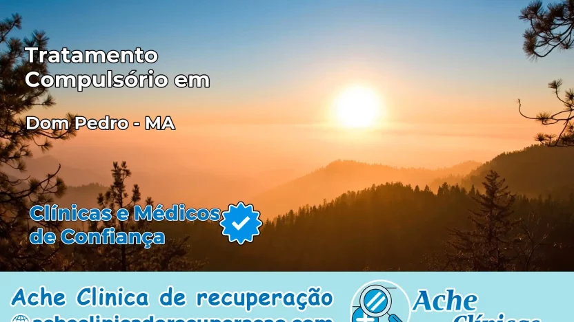 Tratamento Compulsório em Dom Pedro – MA