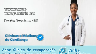 Tratamento Compulsório em Doutor Severiano – RN