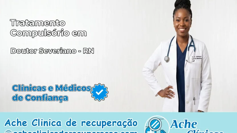 Tratamento Compulsório em Doutor Severiano – RN