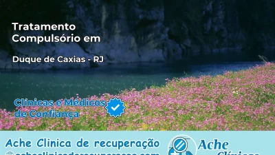 Tratamento Compulsório em Duque de Caxias – RJ
