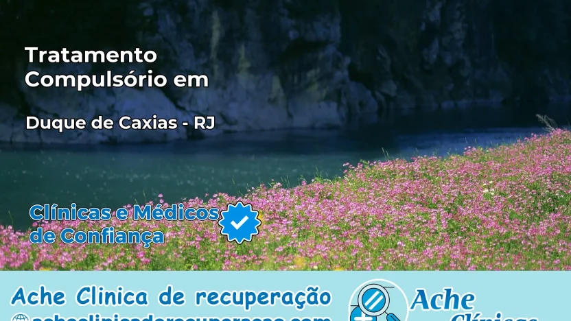 Tratamento Compulsório em Duque de Caxias – RJ