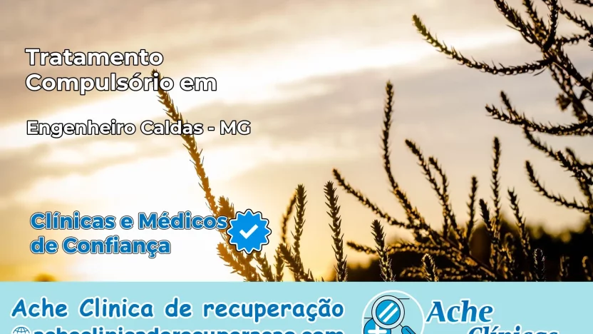 Tratamento Compulsório em Engenheiro Caldas – MG