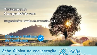 Tratamento Compulsório em Engenheiro Paulo de Frontin – RJ