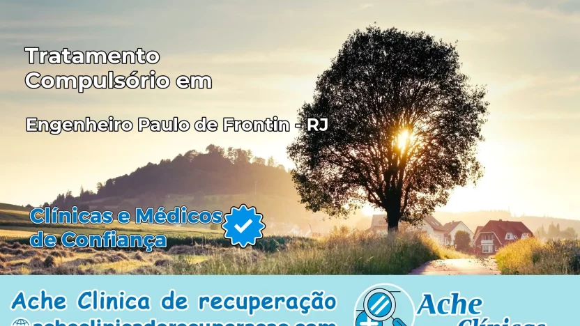 Tratamento Compulsório em Engenheiro Paulo de Frontin – RJ