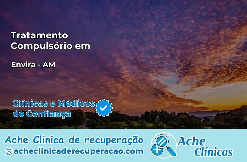 Tratamento Compulsório em Envira – AM