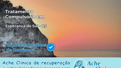 Tratamento Compulsório em Esperança do Sul – RS