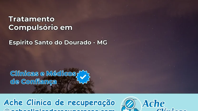 Tratamento Compulsório em Espírito Santo do Dourado – MG