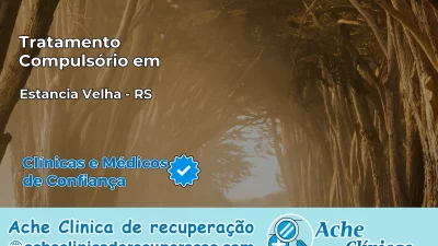 Tratamento Compulsório em Estância Velha – RS