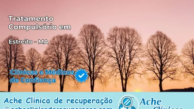 Tratamento Compulsório em Estreito – MA