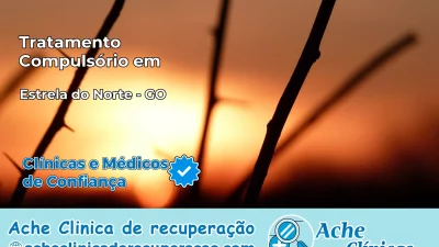 Tratamento Compulsório em Estrela do Norte – GO
