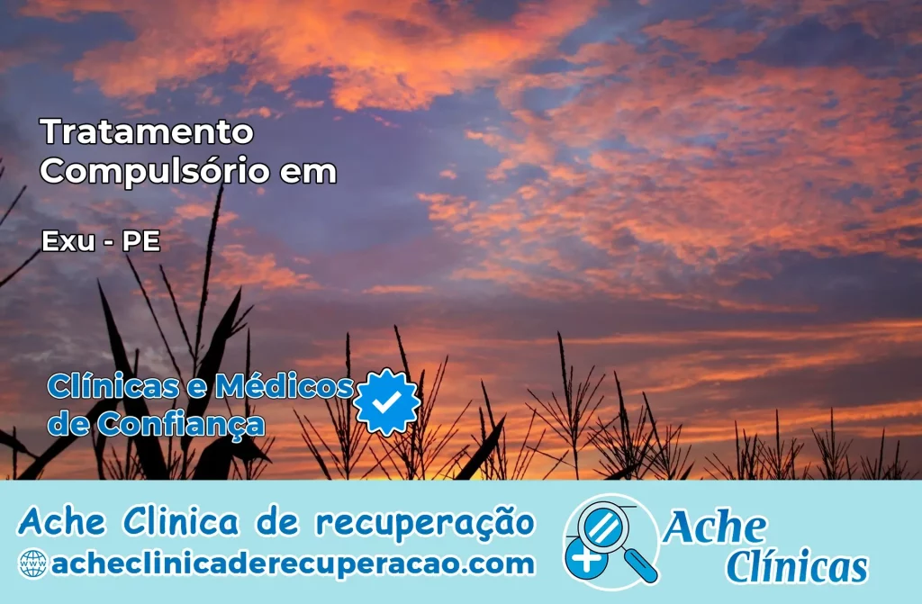 Tratamento Compulsório em Exu – PE