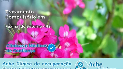 Tratamento Compulsório em Faxinal do Soturno – RS