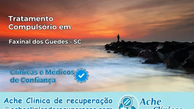 Tratamento Compulsório em Faxinal dos Guedes – SC