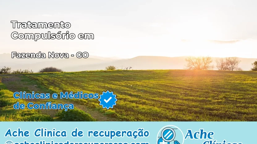 Tratamento Compulsório em Fazenda Nova – GO
