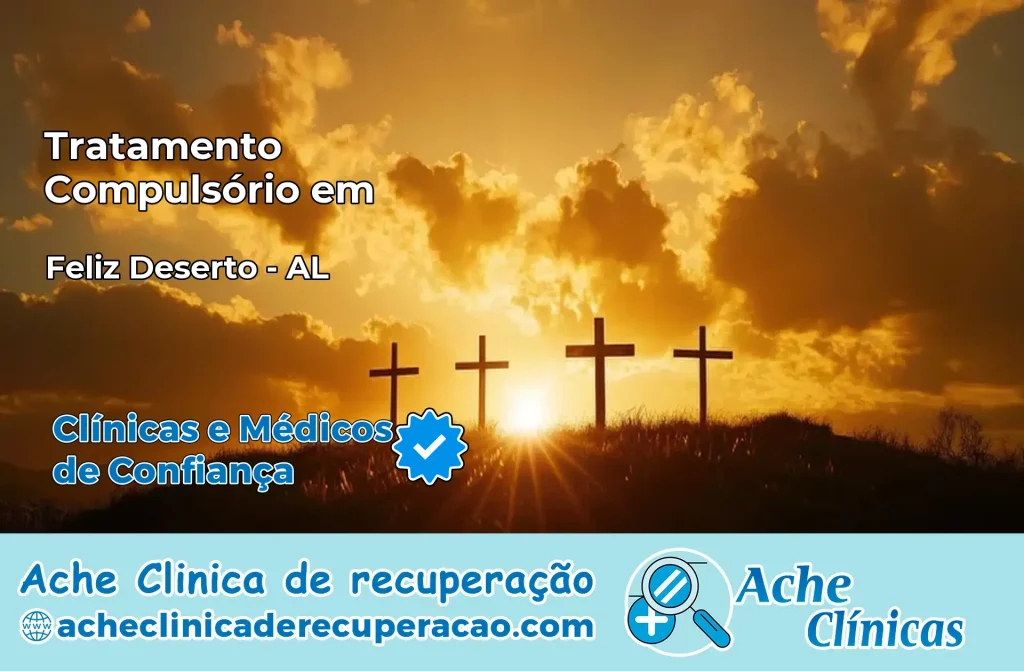 Tratamento Compulsório em Feliz Deserto – AL