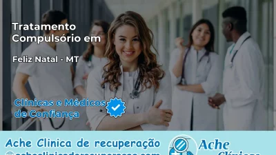 Tratamento Compulsório em Feliz Natal – MT
