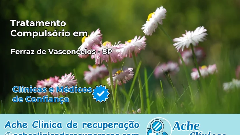 Tratamento Compulsório em Ferraz de Vasconcelos – SP