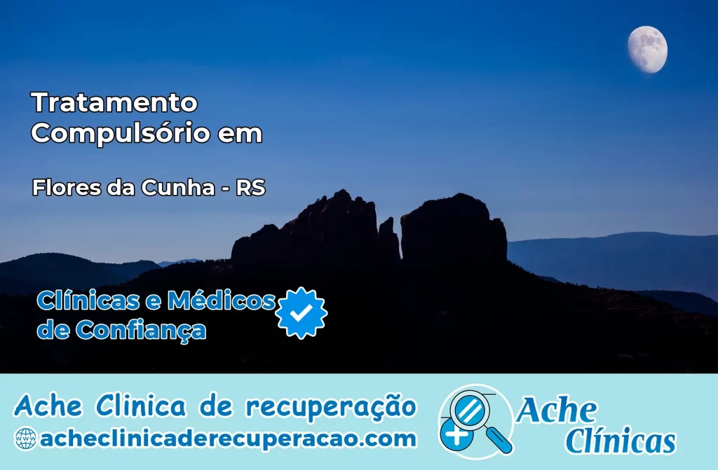 Tratamento Compulsório em Flores da Cunha – RS