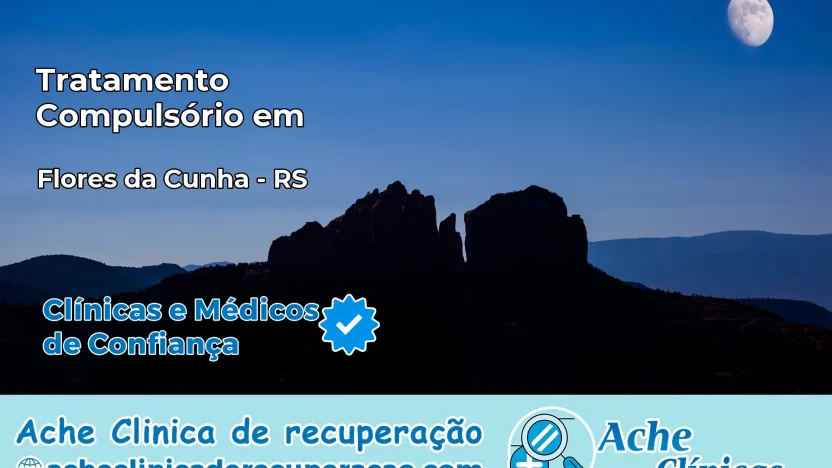 Tratamento Compulsório em Flores da Cunha – RS