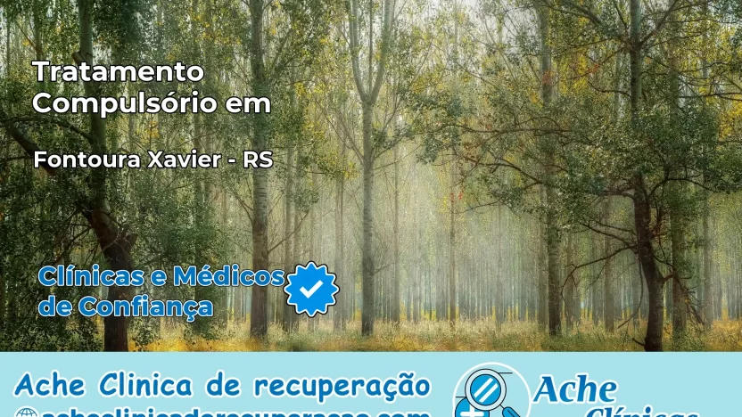 Tratamento Compulsório em Fontoura Xavier – RS