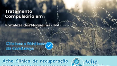 Tratamento Compulsório em Fortaleza dos Nogueiras – MA