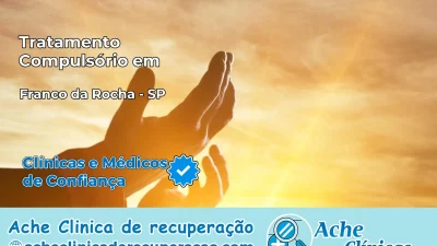 Tratamento Compulsório em Franco da Rocha – SP