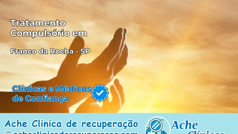 Tratamento Compulsório em Franco da Rocha – SP