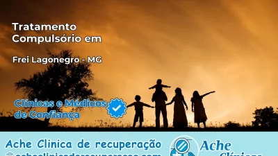 Tratamento Compulsório em Frei Lagonegro – MG