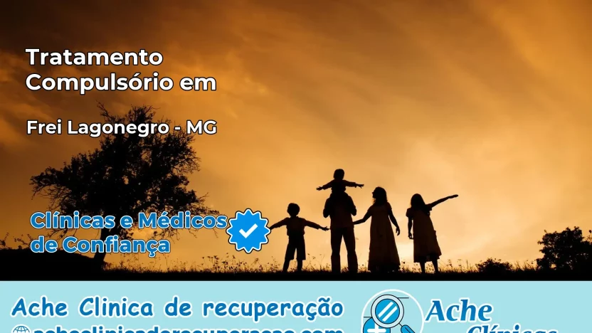 Tratamento Compulsório em Frei Lagonegro – MG