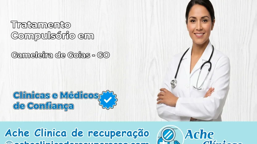 Tratamento Compulsório em Gameleira de Goiás – GO