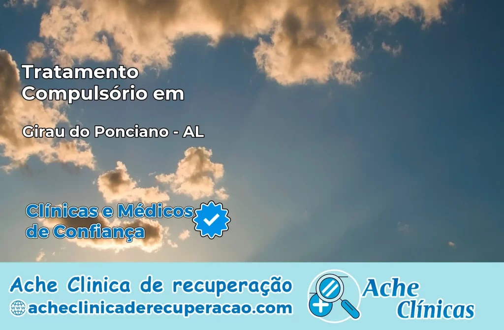 Tratamento Compulsório em Girau do Ponciano – AL