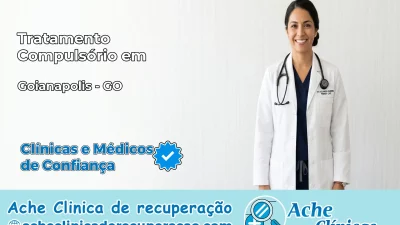 Tratamento Compulsório em Goianápolis – GO