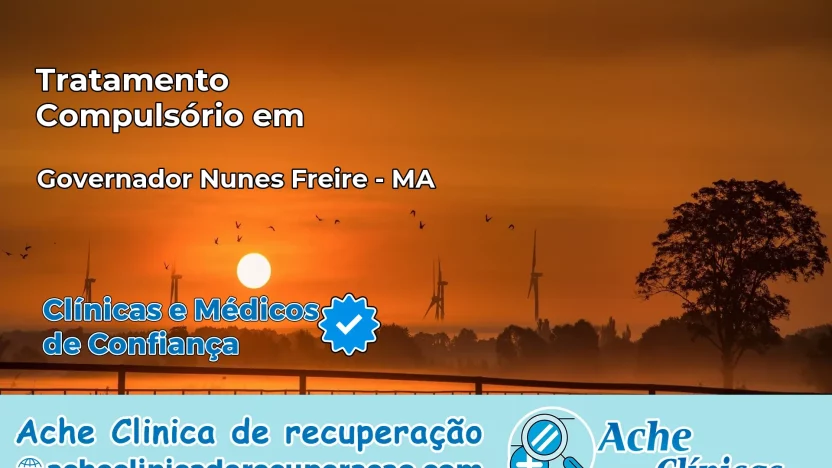 Tratamento Compulsório em Governador Nunes Freire – MA