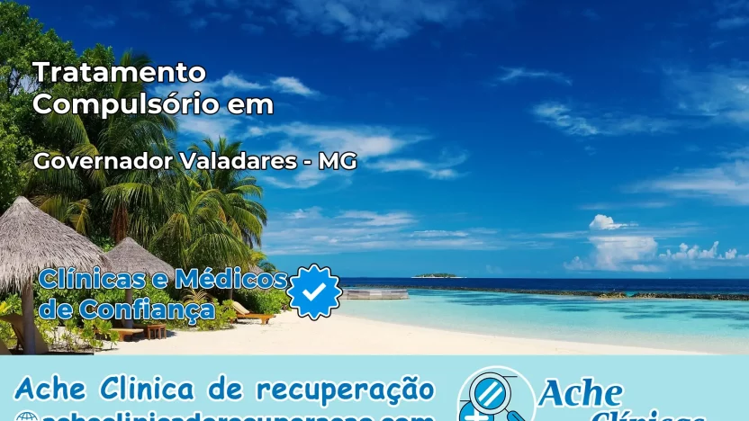 Tratamento Compulsório em Governador Valadares – MG