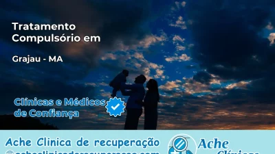 Tratamento Compulsório em Grajaú – MA